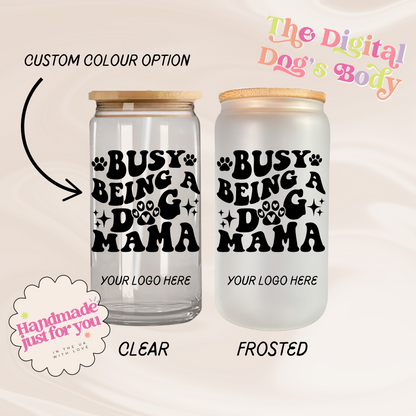 Busy Being A Dog Mama - 16oz Libbey Can