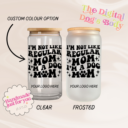 I'm Not Like Regular Mom, I'm A Dog Mom - 16oz Libbey Can